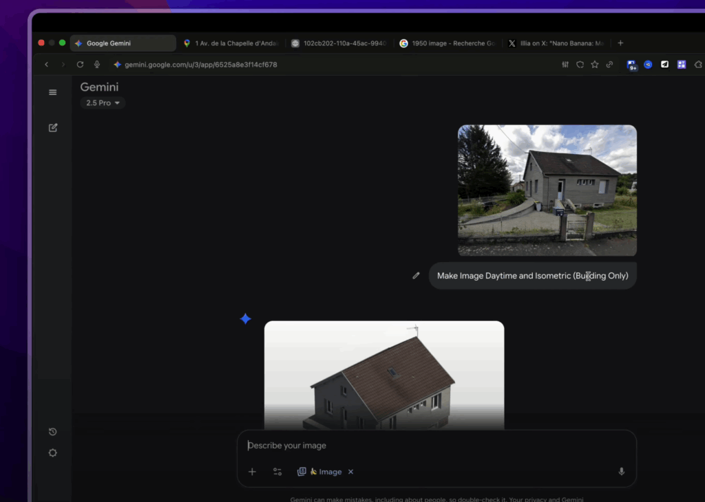 Chat Gemini - Modèle 3D d'une maison généré par Nano Banana à partir d'une simple capture d'écran de Google Street View, reproduisant fidèlement les détails architecturaux.
YouTube : https://youtu.be/i9pkRM193co?t=1475